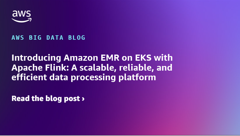 Introducing Amazon EMR on EKS with Apache Flink: A scalable, dependable, and environment friendly knowledge processing platform