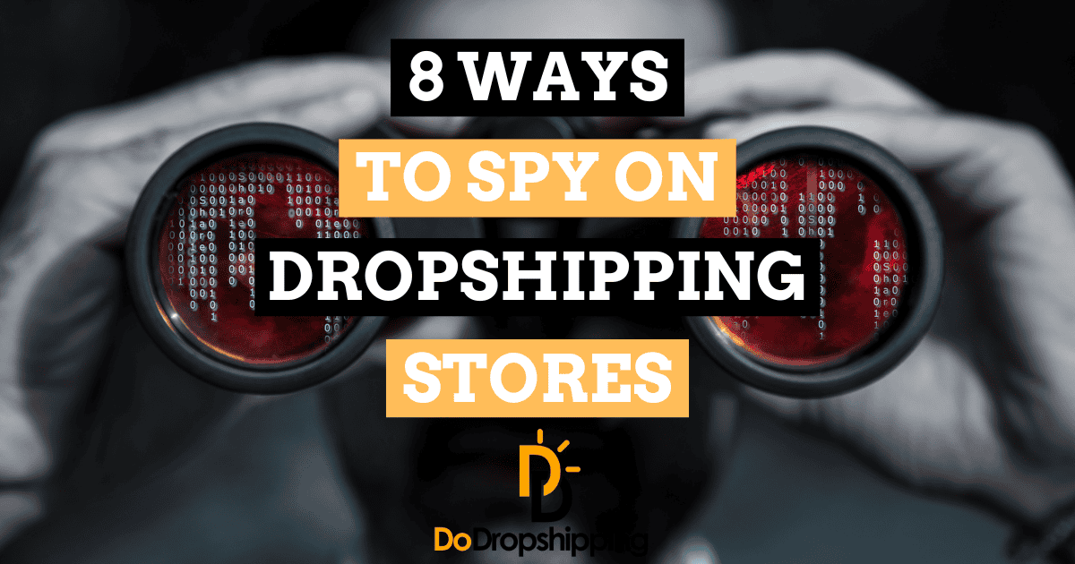 8 Greatest Methods To Spy On Dropshipping Shops in 2024 (Competitor Analysis)